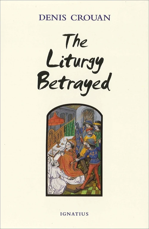 Cover of The Liturgy Betrayed