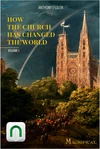 Cover of How the Church Has Changed the World
