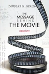 Cover of The Message Behind the Movie—Reboot