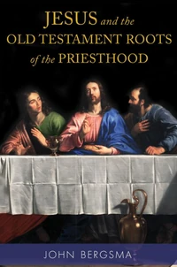 Cover of Jesus and the Old Testament Roots of the Priesthood