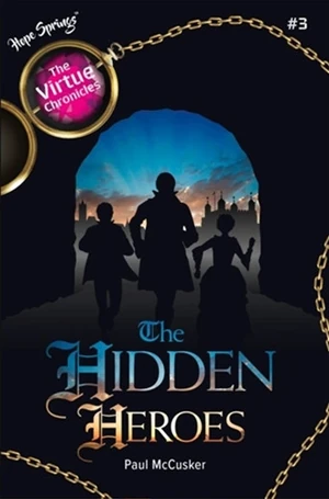 Cover of The Virtue Chronicles, Vol 3 - The Hidden Heroes