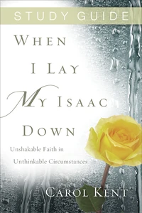 Cover of When I Lay My Isaac Down Study Guide